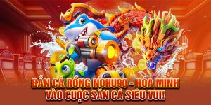 Bắn Cá Rồng Nohu90 - Hòa Mình Vào Cuộc Săn Cá Siêu Vui!