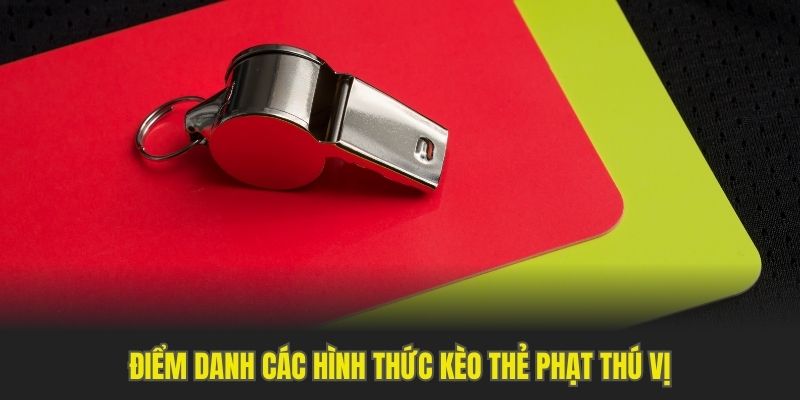 Điểm danh các hình thức kèo thẻ phạt thú vị