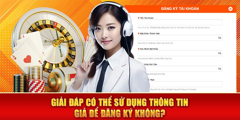 Giải đáp có thể dùng dữ liệu giả mạo để đăng ký không?