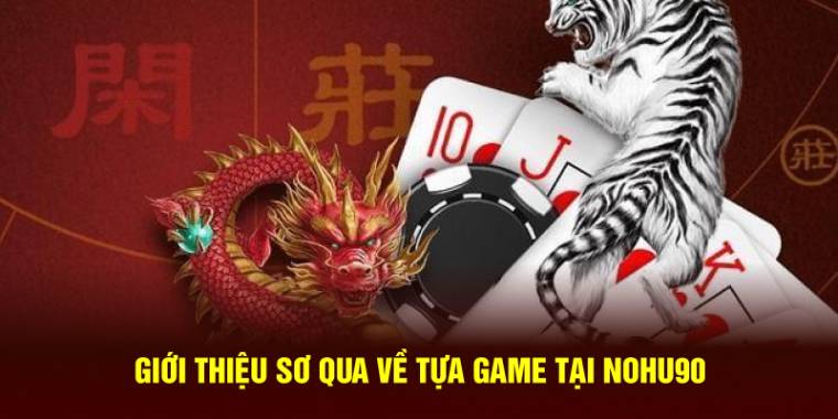 Giới thiệu sơ qua về tựa game tại Nohu90