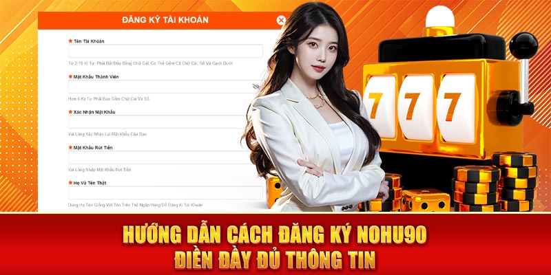 Hướng dẫn cách đăng ký nohu90 điền đầy đủ thông tin