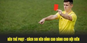 Kèo Thẻ Phạt - Tất Tần Tật Về Hình Thức Cược Thú Vị