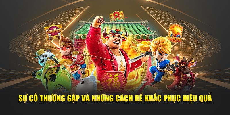 Sự cố thường gặp và những cách để khắc phục hiệu quả