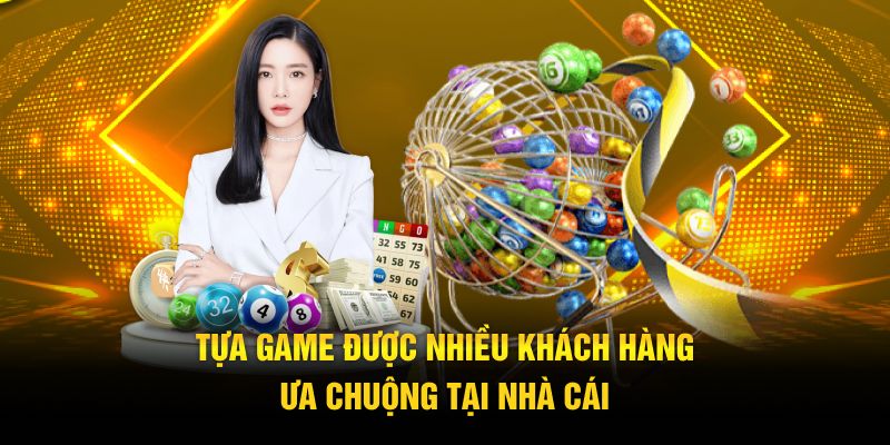 Tựa game được nhiều khách hàng ưa chuộng tại nhà cái